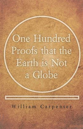 Cover image for One Hundred Proofs that the Earth is Not a Globe