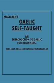 Maclaren's gaelic self-taught - an introduction to gaelic for beginners - with easy imitated phon cover image