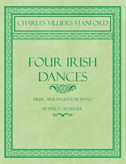 Four irish dances - music arranged for piano by percy grainger cover image