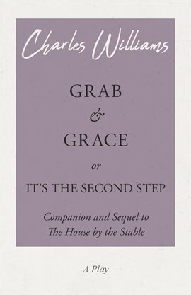 Cover image for Grab and Grace or It's the Second Step - Companion and Sequel to The House by the Stable