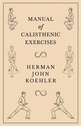 Link to Manual of Calisthenic Exercises by Herman John Koehler in Hoopla