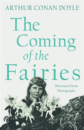 Cover image for The Coming of the Fairies - Illustrated from Photographs