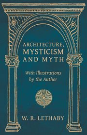 Architecture, mysticism and myth - with illustrations by the author cover image
