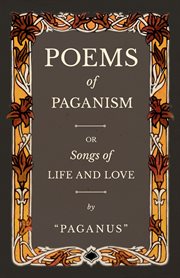 Poems of paganism; or, songs of life and love cover image