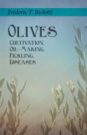 Olives - cultivation, oil-making, pickling, diseases cover image