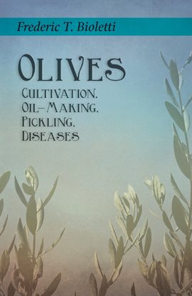 Cover image for Olives - Cultivation, Oil-Making, Pickling, Diseases