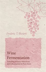 Wine Fermentation - Including Winery Directions and Information on Pure Yeast cover image