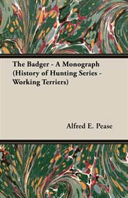 The badger - a monograph : history of hunting series - working terriers cover image