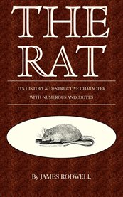 The Rat; Its History & Destructive Character cover image
