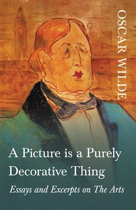 Cover image for A Picture is a Purely Decorative Thing - Essays and Excerpts on The Arts