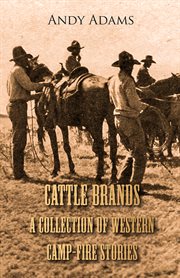 Cattle brands : a collection of western camp-fire stories cover image