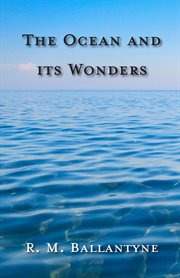 The ocean and its wonders cover image