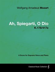 Ah, spiegarti, o dio. K.178/417e - A Score for Soprano Voice and Piano cover image
