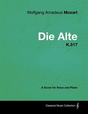 Wolfgang amadeus mozart - die alte - k.517. A Score for Voice and Piano cover image
