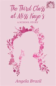 The third class at Miss Kaye's : a school story cover image