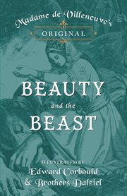 Madame de villeneuve's original beauty and the beast. Illustrated by Edward Corbould and Brother cover image