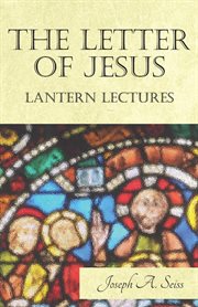The letter of jesus. Lantern Lectures cover image