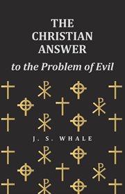 The Christian answer to the problem of evil cover image