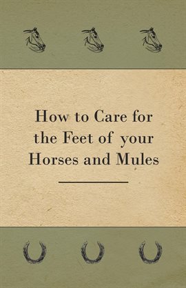 Cover image for How to Care for the Feet of your Horses and Mules