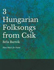 3 hungarian folksongs from csik. Sheet Music for Piano cover image