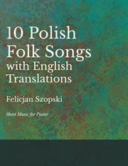10 polish folk songs with english translations. Sheet Music for Piano cover image
