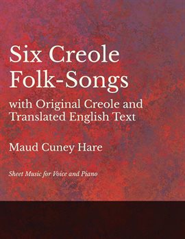 Cover image for Six Creole Folk-Songs with Original Creole and Translated English Text