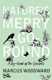 Nature's merry-go-round. A Log-Book of the Seasons cover image