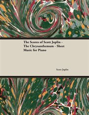 The scores of scott joplin: the chrysanthemum. Sheet Music for Piano cover image