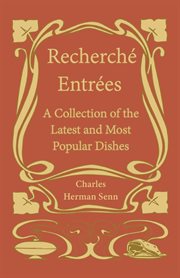Recherché ... entrées : a collection of the latest and most popular dishes cover image