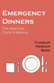 Emergency dinners : the amateur cook's manual cover image