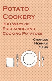 Potato cookery : 300 ways of preparing and cooking potatoes cover image