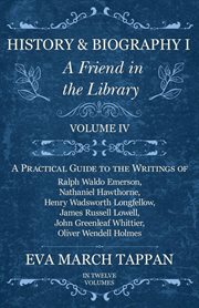 History and biography i. A Practical Guide to the Writings of Ralph Waldo Emerson, Nathaniel Hawthorne, Henry Wadsworth Longі cover image