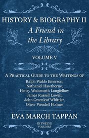 History and biography ii. A Practical Guide to the Writings of Ralph Waldo Emerson, Nathaniel Hawthorne, Henry Wadsworth Longі cover image