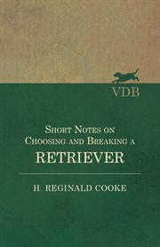 Short notes on choosing and breaking a retriever cover image