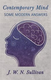 Contemporary mind; : some modern answers cover image