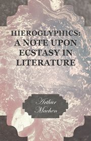 Hieroglyphics : a note upon ecstasy in literature cover image