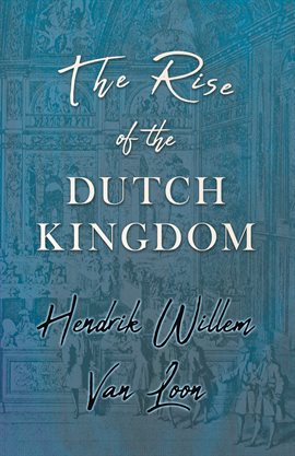 Cover image for The Rise of the Dutch Kingdom