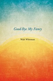 Good-bye my fancy! : vocal solo with piano cover image