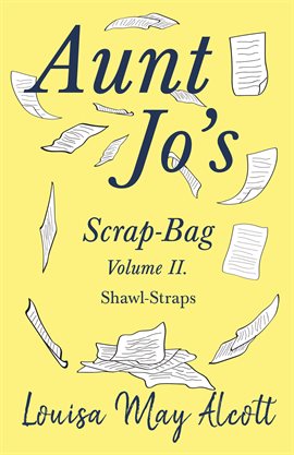 Cover image for Aunt Jo's Scrap-Bag, Volume II