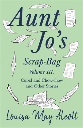 Cover image for Aunt Jo's Scrap-Bag, Volume III