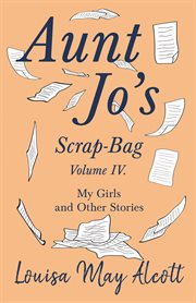 Aunt jo's scrap-bag, volume iv cover image