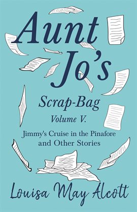 Cover image for Aunt Jo's Scrap-Bag, Volume V