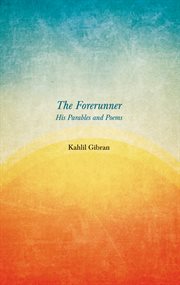 The forerunner, his parables and poems cover image