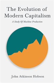 The evolution of modern capitalism : a study of machine production cover image