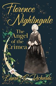 Florence Nightingale, the angel of the Crimea : a story for young people cover image