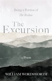 The excursion - being a portion of 'the recluse', a poem cover image