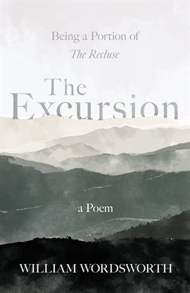 Cover image for The Excursion - Being a Portion of 'The Recluse', a Poem