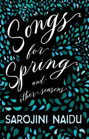 Songs for spring - and other seasons : with an introduction by edmund gosse cover image