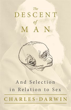 Cover image for The Descent of Man - And Selection in Relation to Sex