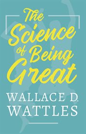 The Science of Being Great : Unlock the Greatness Within You cover image